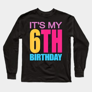 It'S My 6Th Birthday Girls Boys Long Sleeve T-Shirt